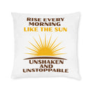 Rise Every Morning Like the Sun Square Pillow-1