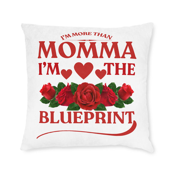 I'm More Momma, I'm the Blueprint Square Pillow