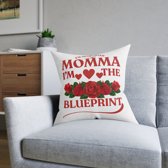 I'm More Momma, I'm the Blueprint Square Pillow