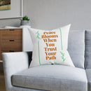 Peace Blooms When You Trust Your Path Square Pillow-4