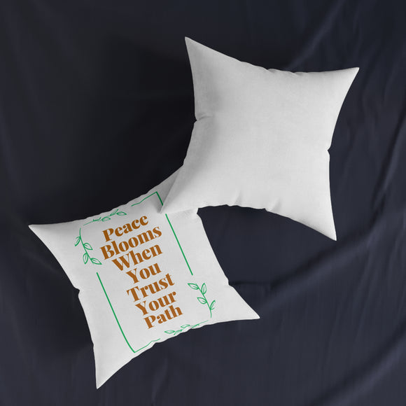Peace Blooms When You Trust Your Path Square Pillow