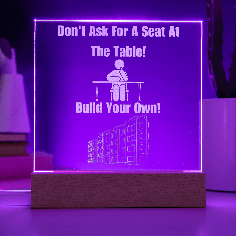 Don't Ask For a Seat at the Table, Build Your Own - Bold Infinity.store