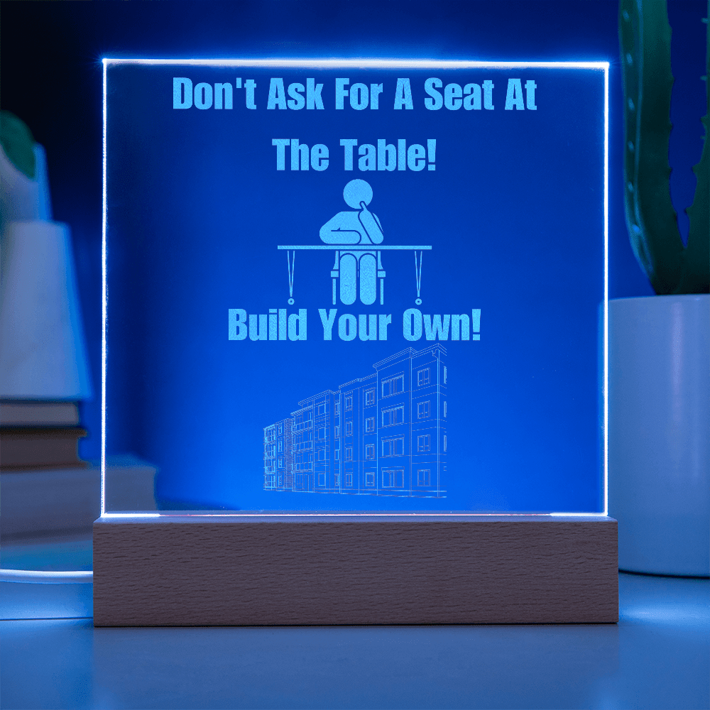 Don't Ask For a Seat at the Table, Build Your Own - Bold Infinity.store