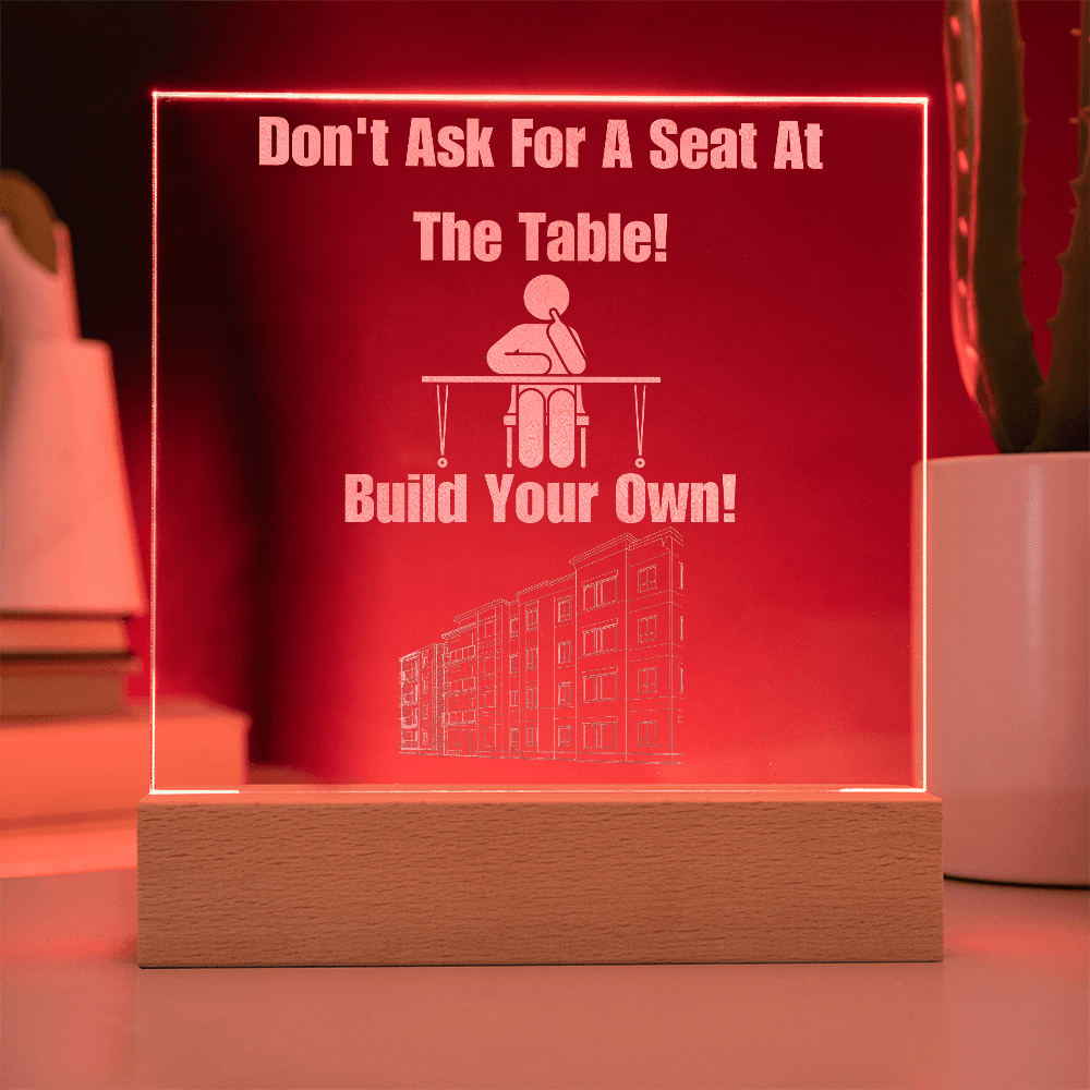 Don't Ask For a Seat at the Table, Build Your Own - Bold Infinity.store