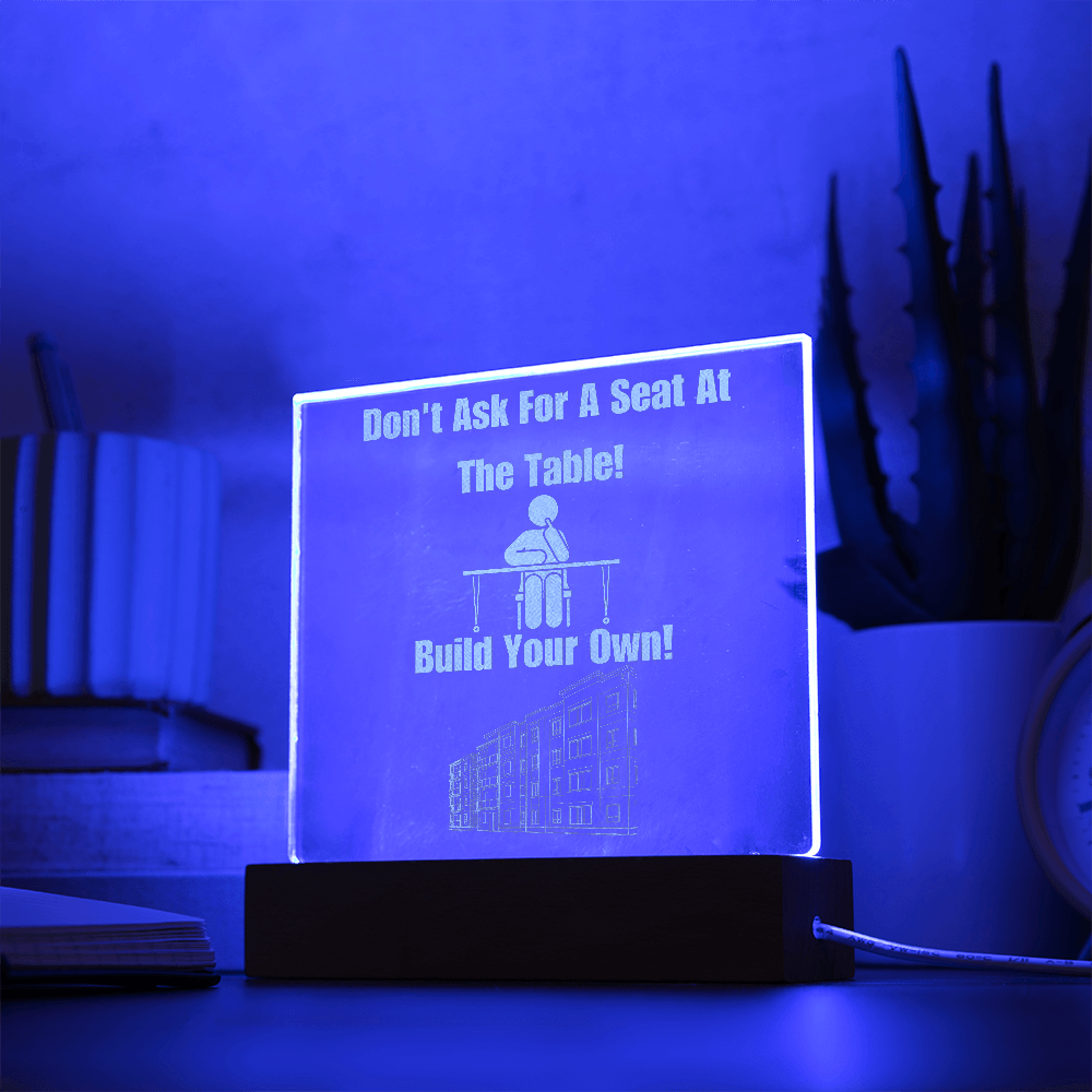 Don't Ask For a Seat at the Table, Build Your Own - Bold Infinity.store