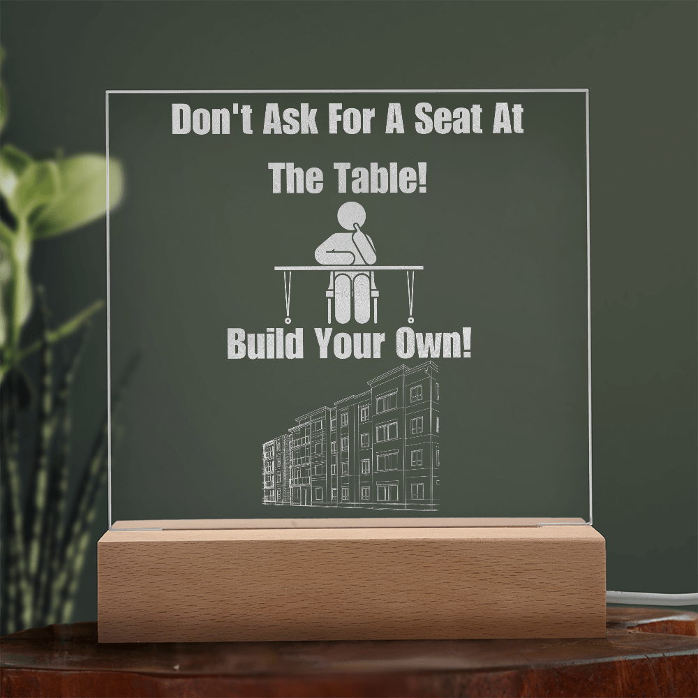 Don't Ask For a Seat at the Table, Build Your Own - Bold Infinity.store
