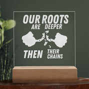 Our Roots Are Deeper Then Their Chains - Bold Infinity.store