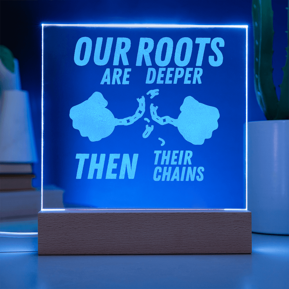 Our Roots Are Deeper Then Their Chains - Bold Infinity.store