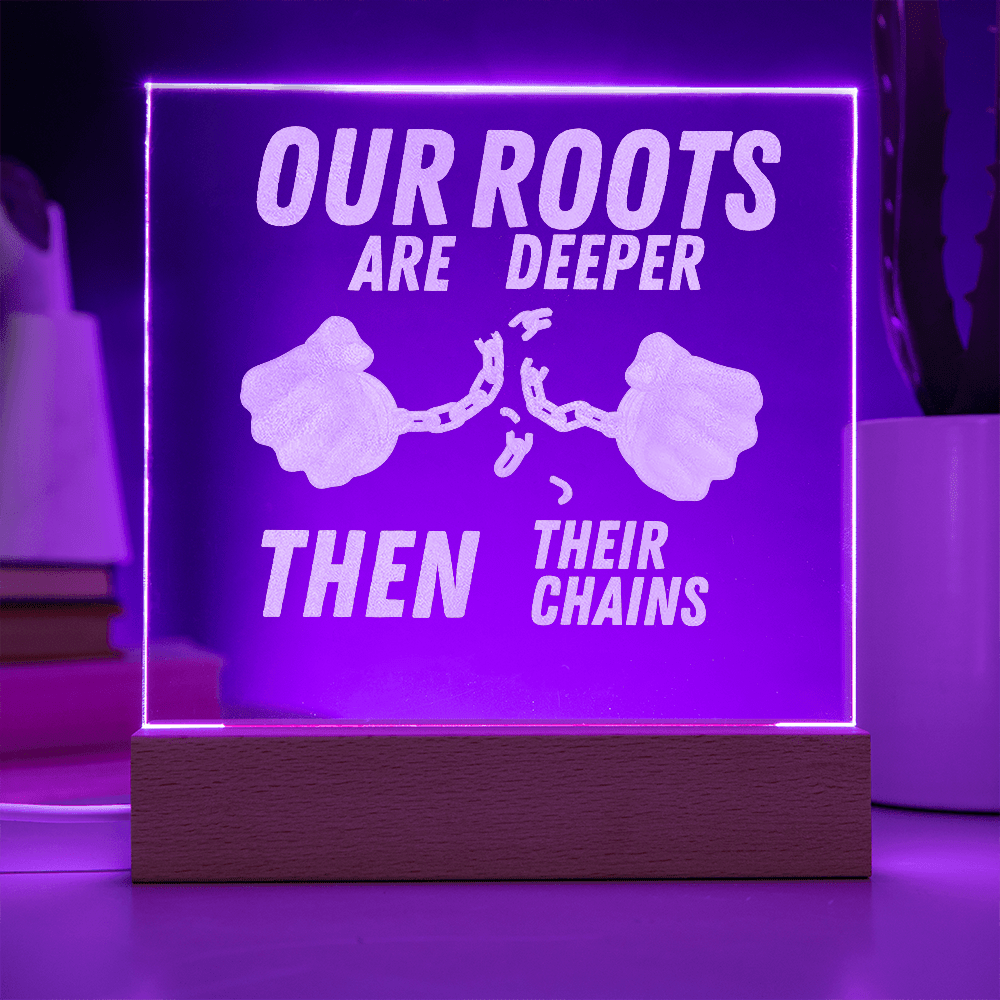 Our Roots Are Deeper Then Their Chains - Bold Infinity.store