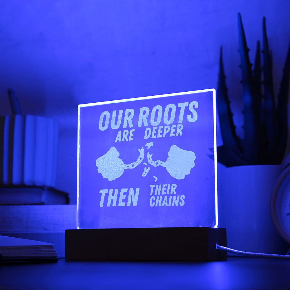 Our Roots Are Deeper Then Their Chains - Bold Infinity.store