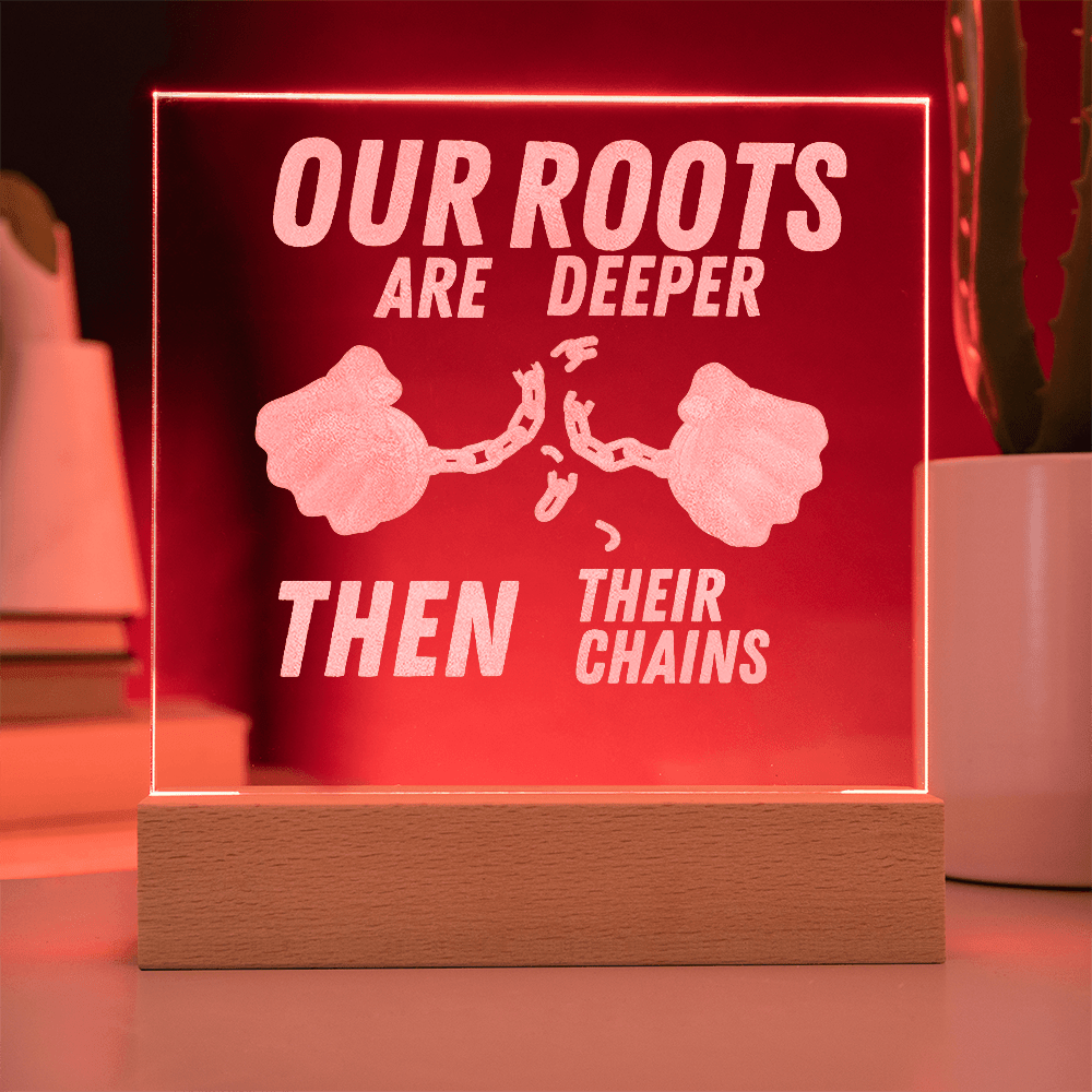 Our Roots Are Deeper Then Their Chains - Bold Infinity.store