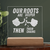 Our Roots Are Deeper Then Their Chains - Bold Infinity.store