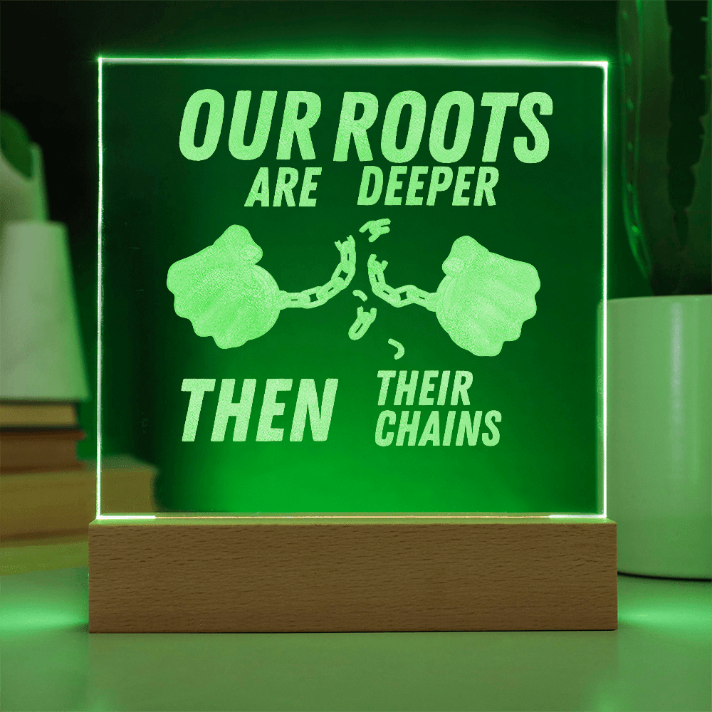 Our Roots Are Deeper Then Their Chains - Bold Infinity.store