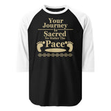 Journey Is Sacred 3/4 sleeve raglan shirt