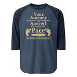 Journey Is Sacred 3/4 sleeve raglan shirt