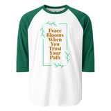 Peace Blooms When You Trust Your Path 3/4 sleeve raglan shirt