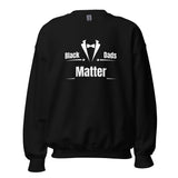 Black Dads Matter Unisex Sweatshirt