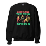 Embrace Your Roots Unisex Sweatshirt