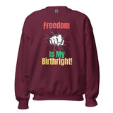 Freedom Is My Birthright Unisex Sweatshirt