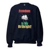 Freedom Is My Birthright Unisex Sweatshirt