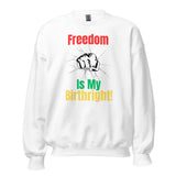 Freedom Is My Birthright Unisex Sweatshirt