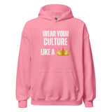 Wear Your Culture Like A Crown Unisex Hoodie