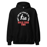 Don't Ask For A Seat At The Table, Build Your Own Unisex Hoodie