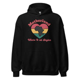 Motherland, Where It All Begins Unisex Hoodie