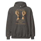 Our Roots Are Deeper Than Their Chains Unisex Hoodie