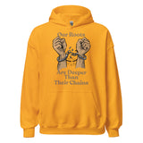 Our Roots Are Deeper Than Their Chains Unisex Hoodie