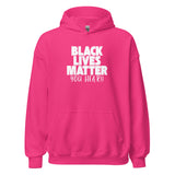 Black Lives Matter You Hear! Unisex Hoodie