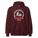 Don't Ask For A Seat At The Table, Build Your Own Unisex Hoodie