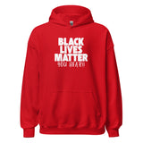 Black Lives Matter You Hear! Unisex Hoodie