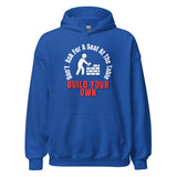 Don't Ask For A Seat At The Table, Build Your Own Unisex Hoodie
