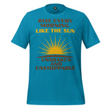 Rise Every Morning Like The Sun Unisex t-shirt