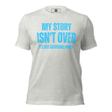 My Story Isn't Over, It's Just Gathering Power Unisex t-shirt