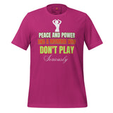 Peace and Power and a Momma Who Don't Play  t-shirt