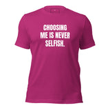 Choosing Me Is Never Selfish Unisex t-shirt
