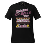 Limitations Crumble When Passion Leads Unisex t-shirt