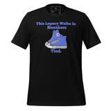 My Legacy Walks In Sneakers Tied Unisex t-shirt