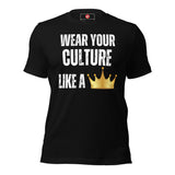 Wear Your Culture Like A Crown Unisex t-shirt