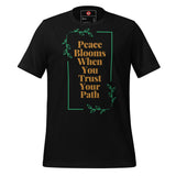 Peace Blooms When You Trust Your Path Unisex t-shirt