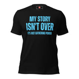 My Story Isn't Over, It's Just Gathering Power Unisex t-shirt