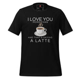 I Love You More Than Coffee Unisex t-shirt
