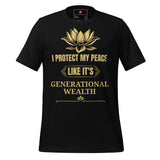 I Protect My Peace Like It's Generational Wealth Unisex t-shirt