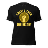 Create Your Own Destiny Unisex t-shirt