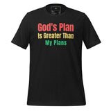 God's Plan Is Greater Than My Plans Unisex t-shirt