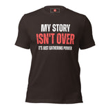 My Story Isn't Over Unisex t-shirt