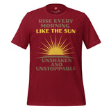 Rise Every Morning Like The Sun Unisex t-shirt