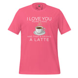 I Love You More Than Coffee Unisex t-shirt